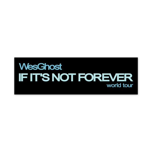 IF IT'S NOT FOREVER BUMPER STICKER